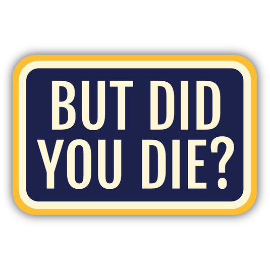 Stickers Northwest But Did You Die?