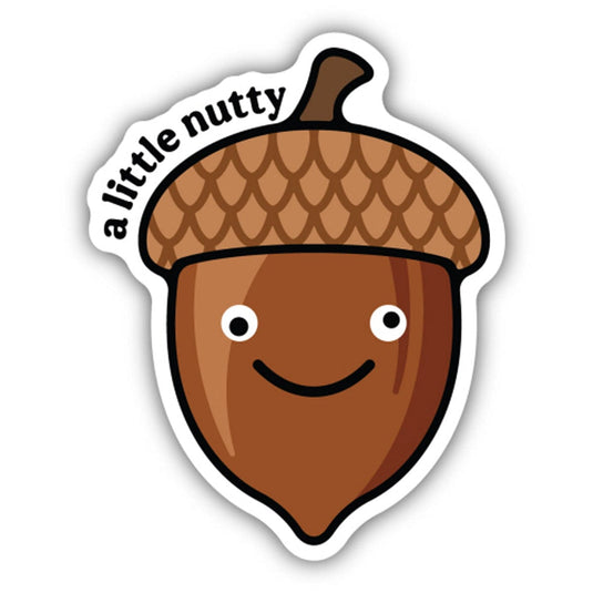 A Little Nutty Acorn Sticker