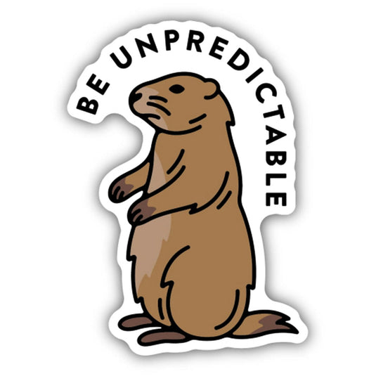 Be Unpredictable Groundhog Sticker